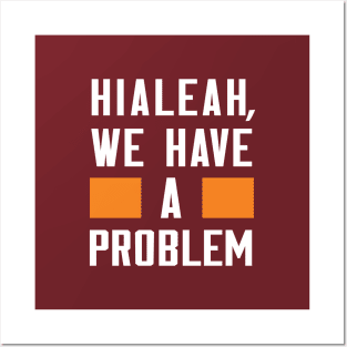 Hialeah - We Have A Problem Posters and Art